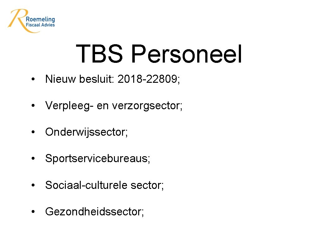 TBS Personeel • Nieuw besluit: 2018 -22809; • Verpleeg- en verzorgsector; • Onderwijssector; •