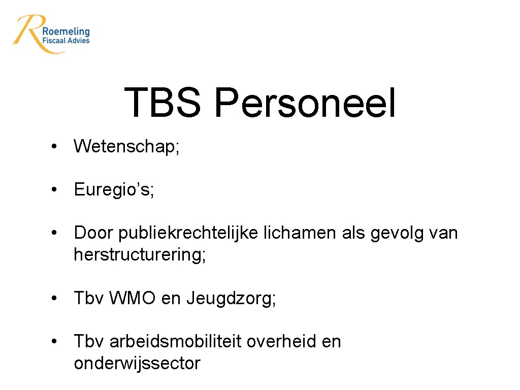 TBS Personeel • Wetenschap; • Euregio’s; • Door publiekrechtelijke lichamen als gevolg van herstructurering;