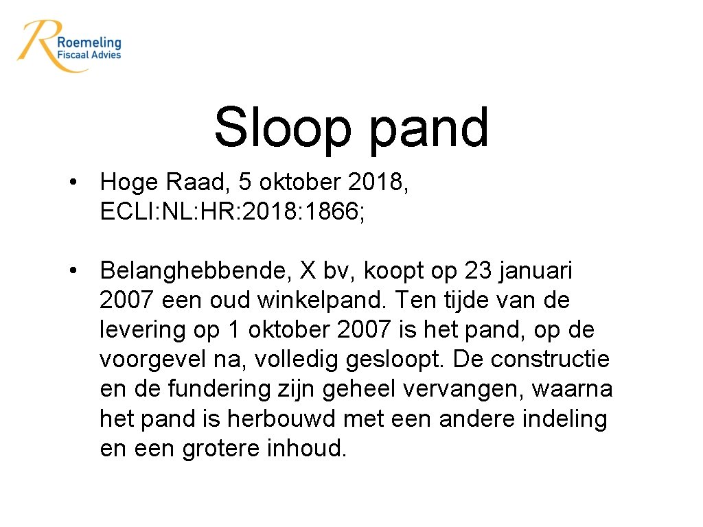 Sloop pand • Hoge Raad, 5 oktober 2018, ECLI: NL: HR: 2018: 1866; •