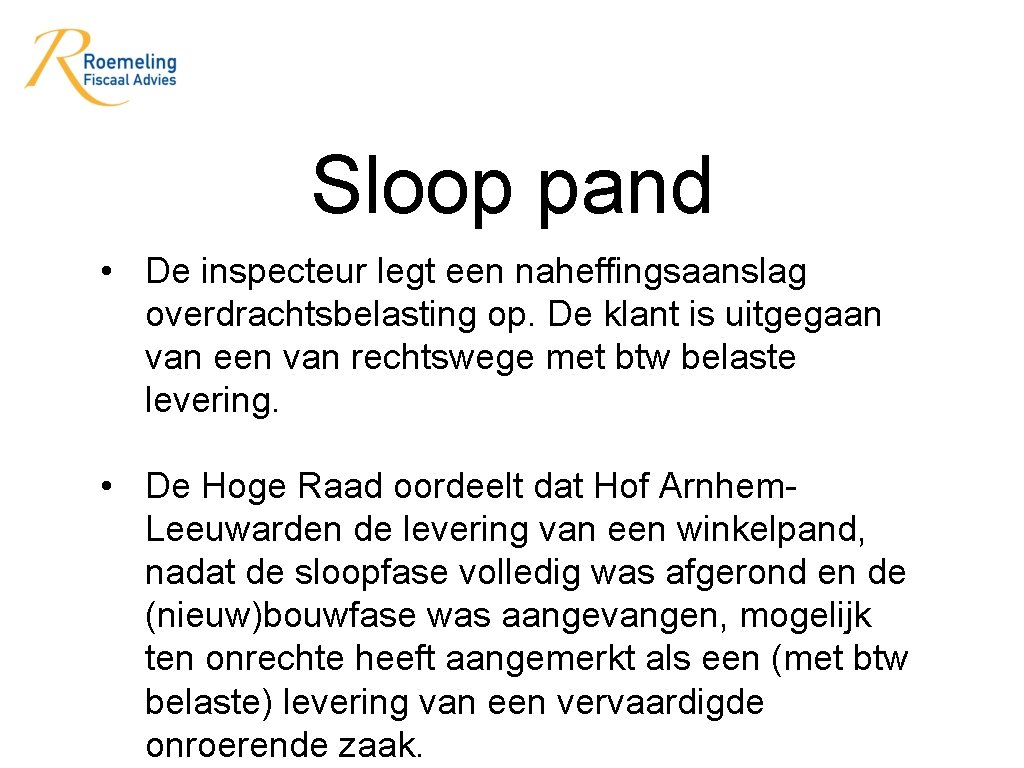 Sloop pand • De inspecteur legt een naheffingsaanslag overdrachtsbelasting op. De klant is uitgegaan