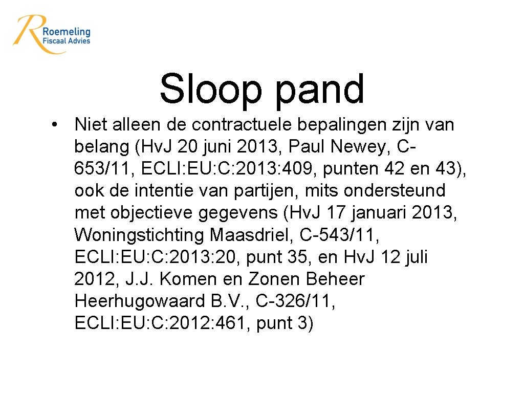 Sloop pand • Niet alleen de contractuele bepalingen zijn van belang (Hv. J 20