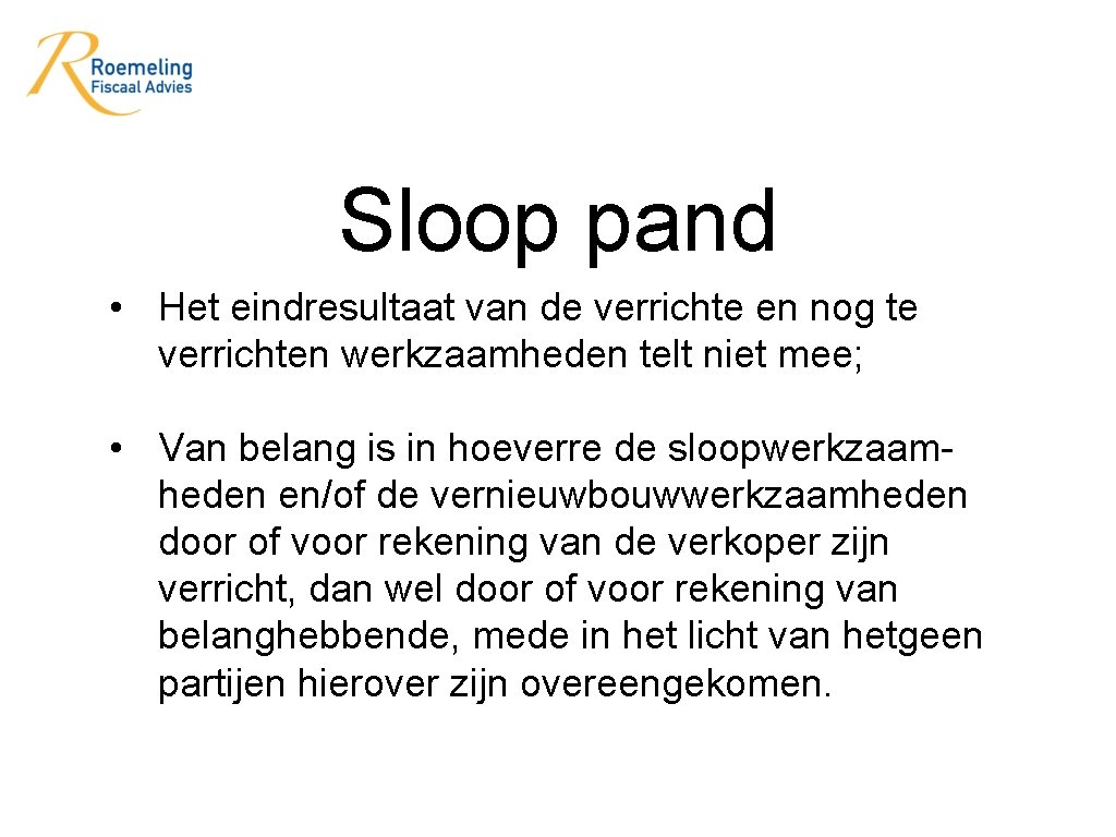 Sloop pand • Het eindresultaat van de verrichte en nog te verrichten werkzaamheden telt