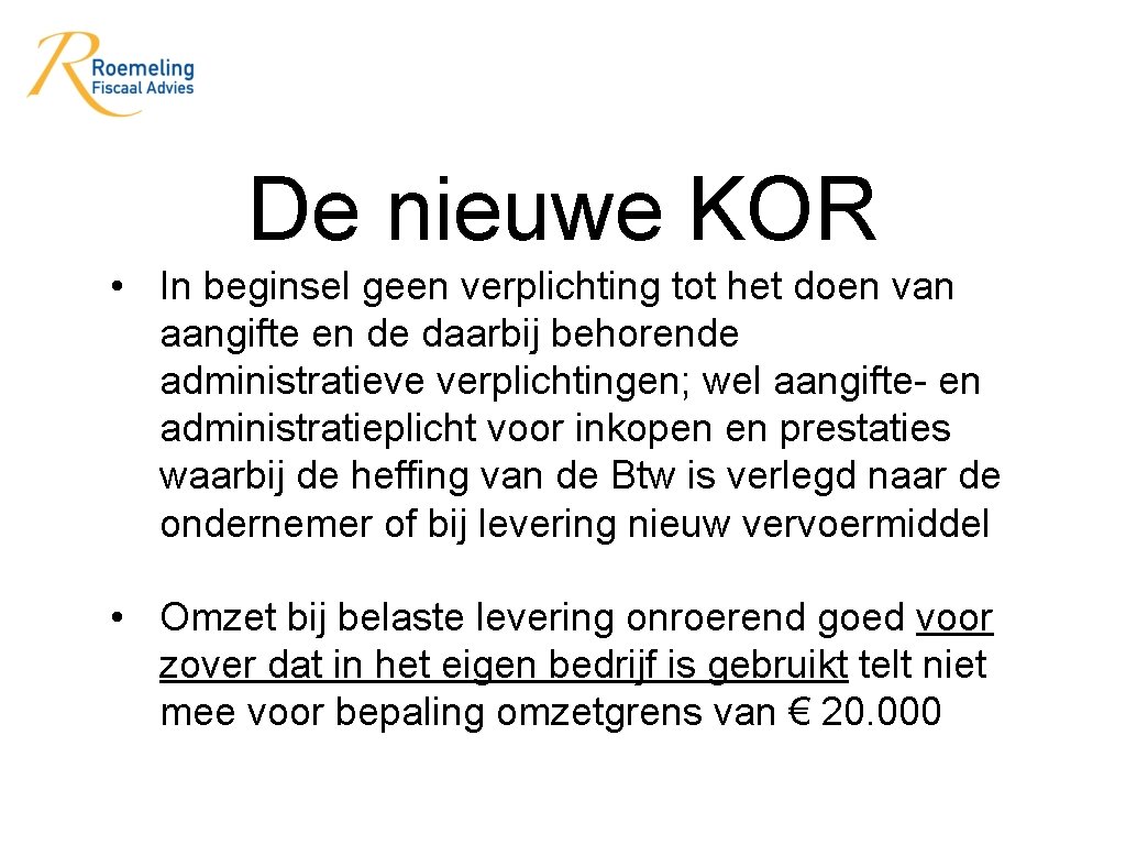 De nieuwe KOR • In beginsel geen verplichting tot het doen van aangifte en