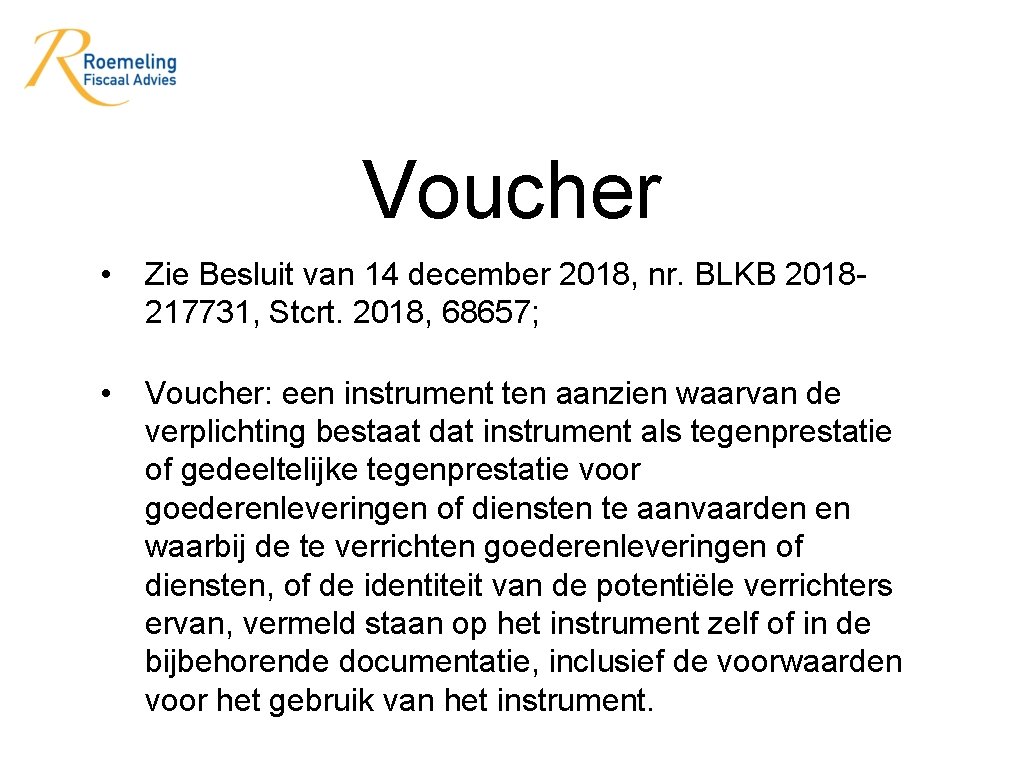 Voucher • Zie Besluit van 14 december 2018, nr. BLKB 2018217731, Stcrt. 2018, 68657;
