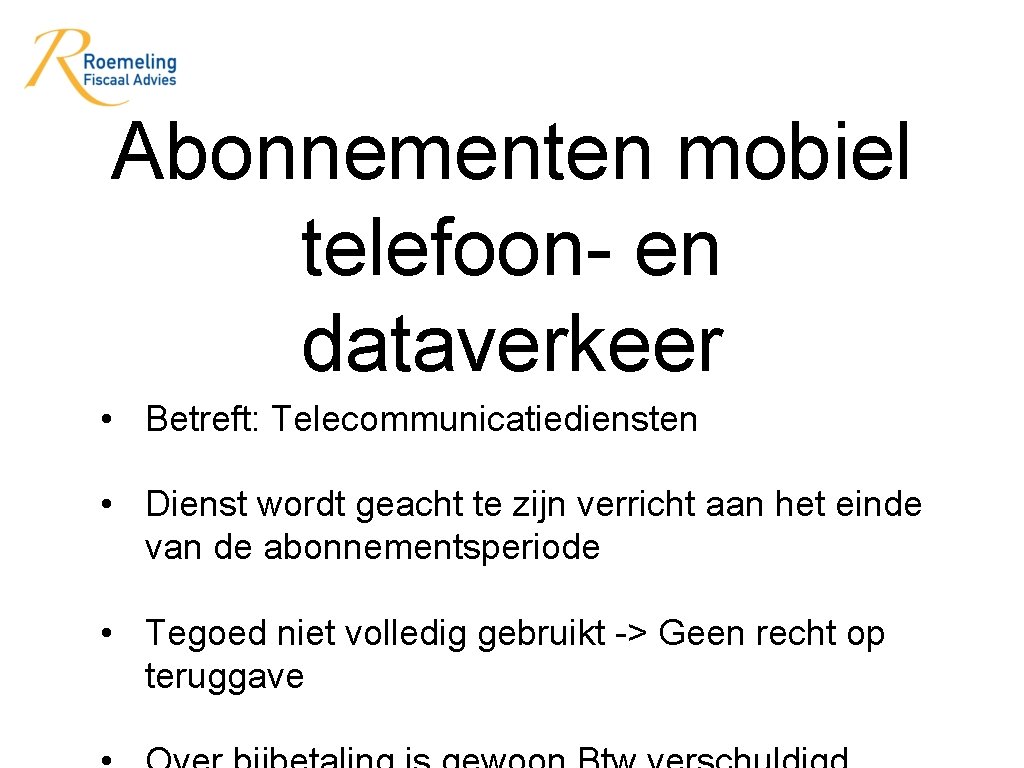 Abonnementen mobiel telefoon- en dataverkeer • Betreft: Telecommunicatiediensten • Dienst wordt geacht te zijn