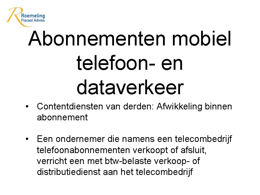 Abonnementen mobiel telefoon- en dataverkeer • Contentdiensten van derden: Afwikkeling binnen abonnement • Een