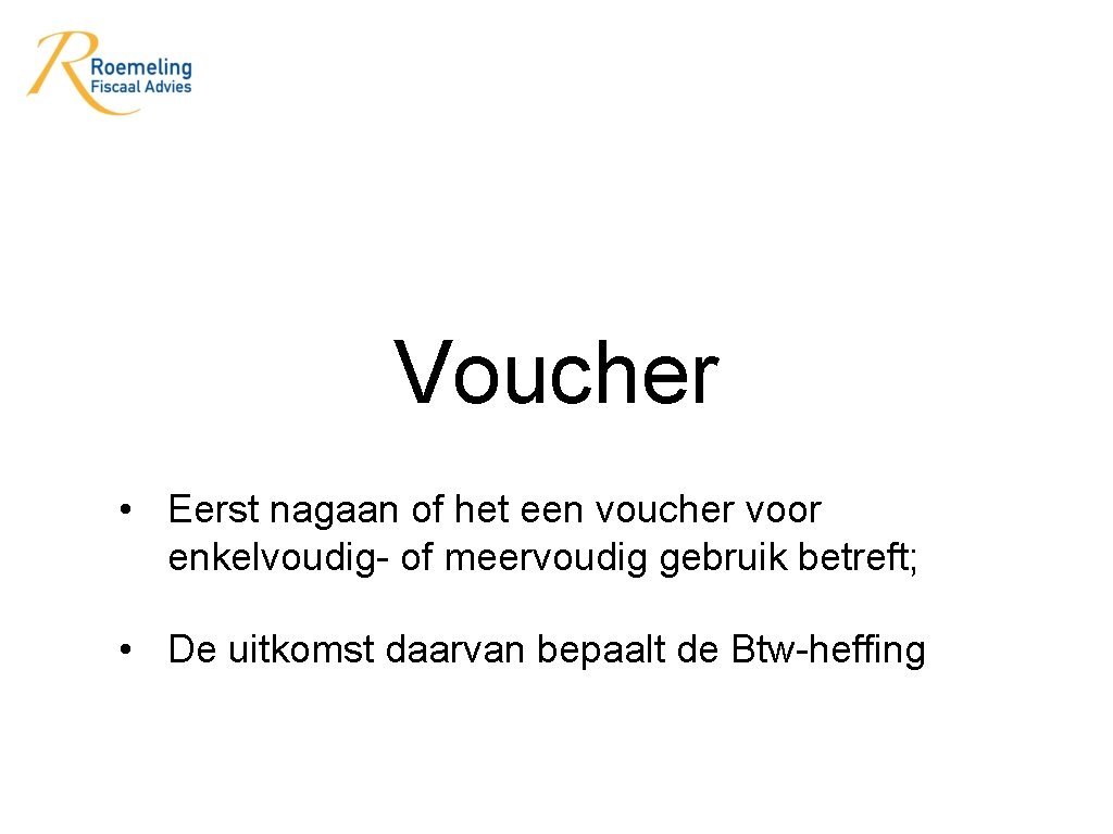 Voucher • Eerst nagaan of het een voucher voor enkelvoudig- of meervoudig gebruik betreft;