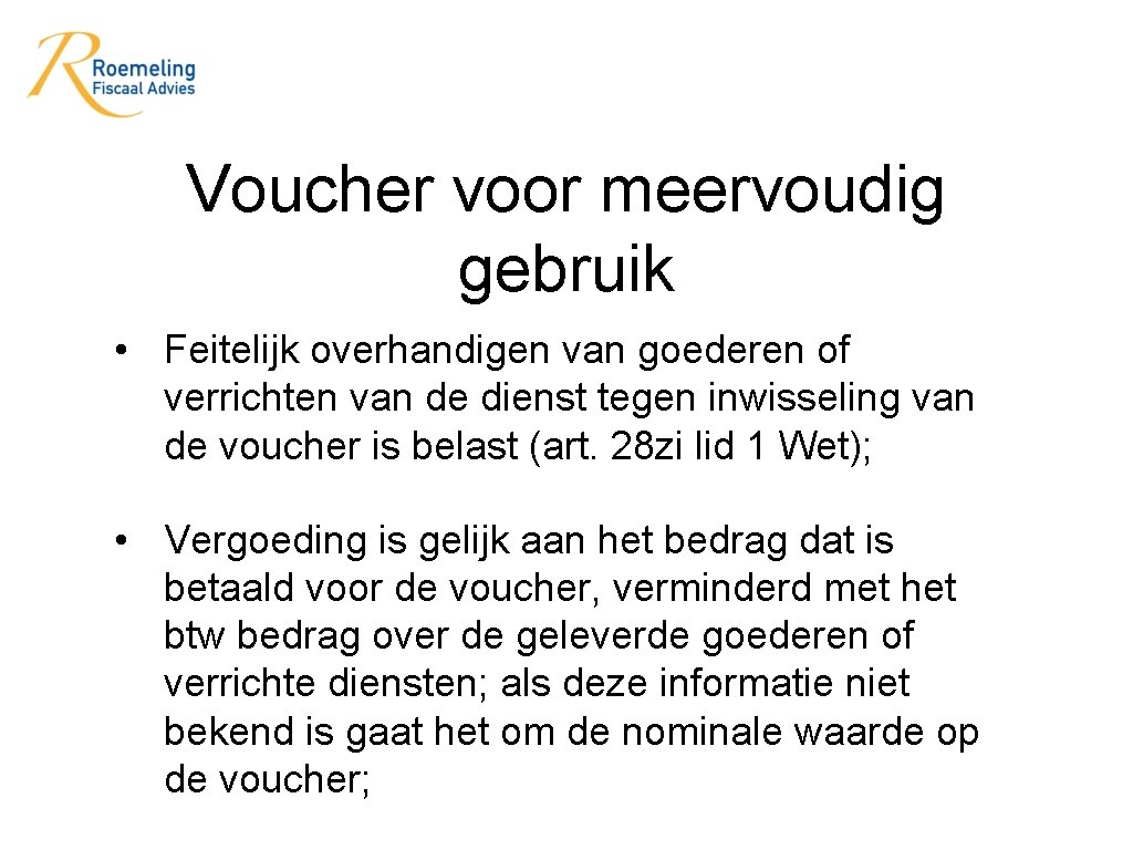 Voucher voor meervoudig gebruik • Feitelijk overhandigen van goederen of verrichten van de dienst