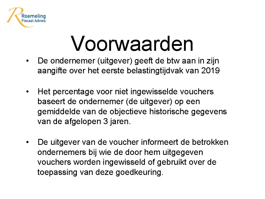 Voorwaarden • De ondernemer (uitgever) geeft de btw aan in zijn aangifte over het