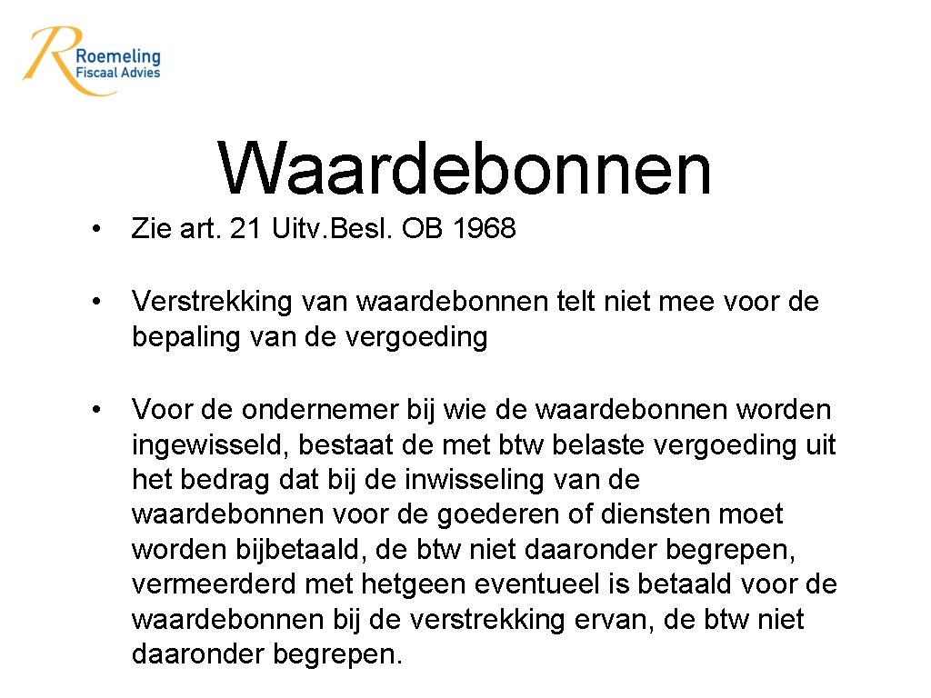 Waardebonnen • Zie art. 21 Uitv. Besl. OB 1968 • Verstrekking van waardebonnen telt