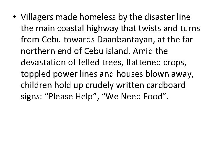  • Villagers made homeless by the disaster line the main coastal highway that