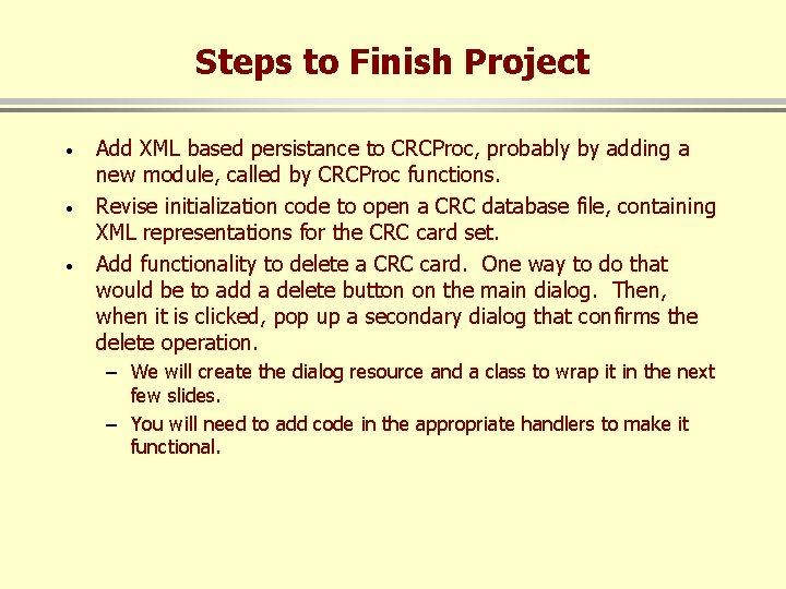 Steps to Finish Project · · · Add XML based persistance to CRCProc, probably