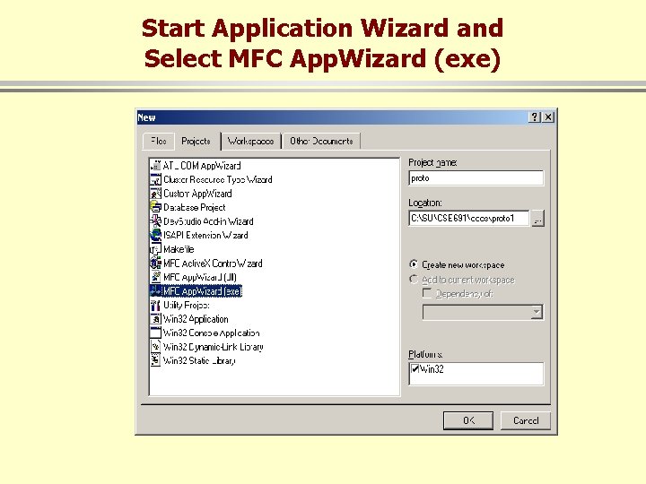 Start Application Wizard and Select MFC App. Wizard (exe) 