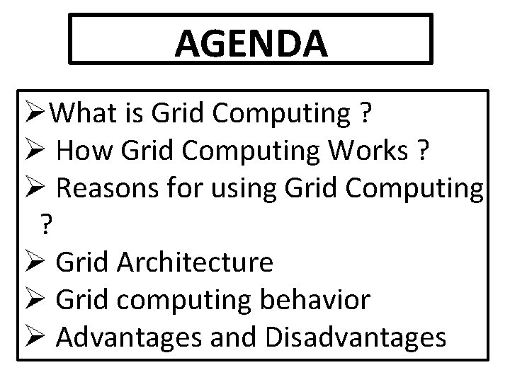 AGENDA ØWhat is Grid Computing ? Ø How Grid Computing Works ? Ø Reasons