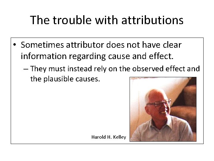 The trouble with attributions • Sometimes attributor does not have clear information regarding cause
