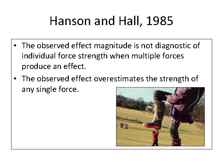 Hanson and Hall, 1985 • The observed effect magnitude is not diagnostic of individual