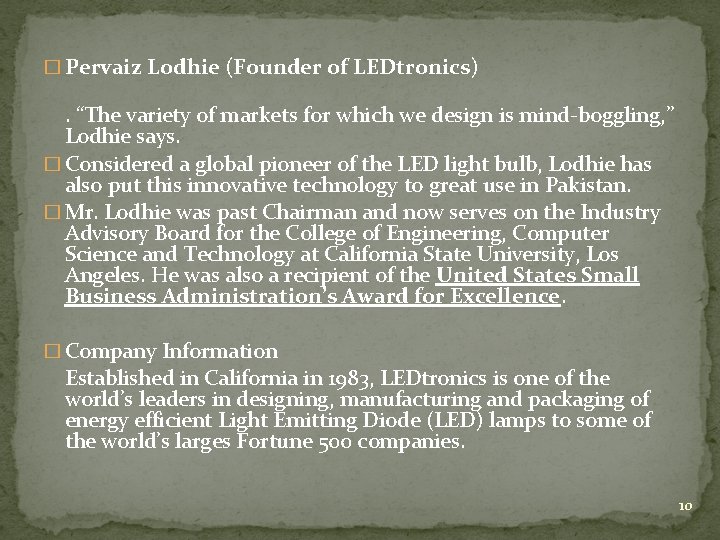 � Pervaiz Lodhie (Founder of LEDtronics) . “The variety of markets for which we