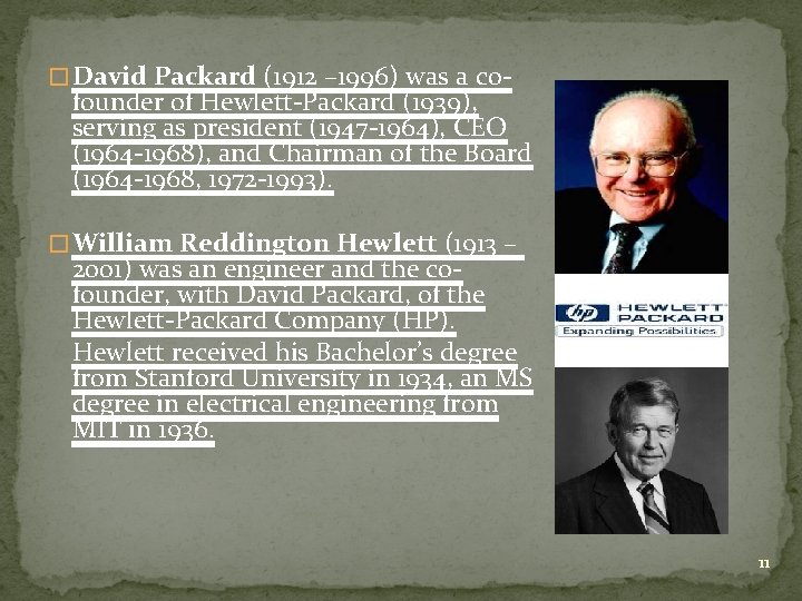 � David Packard (1912 – 1996) was a co- founder of Hewlett-Packard (1939), serving