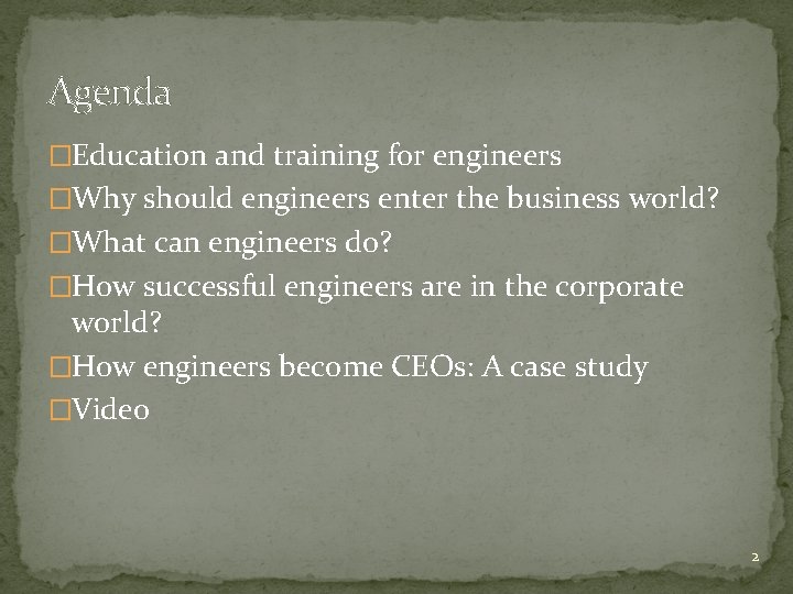 Agenda �Education and training for engineers �Why should engineers enter the business world? �What