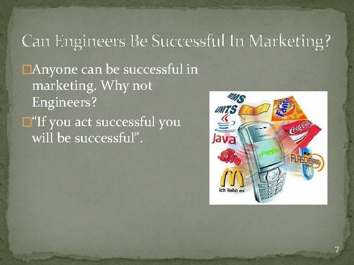 Can Engineers Be Successful In Marketing? �Anyone can be successful in marketing. Why not