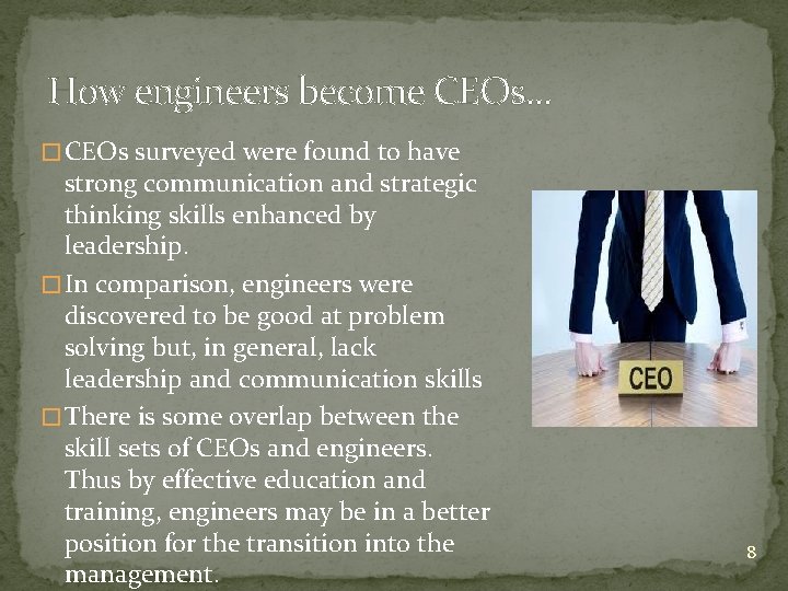 How engineers become CEOs. . . � CEOs surveyed were found to have strong