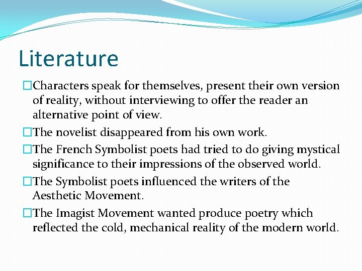 Literature �Characters speak for themselves, present their own version of reality, without interviewing to