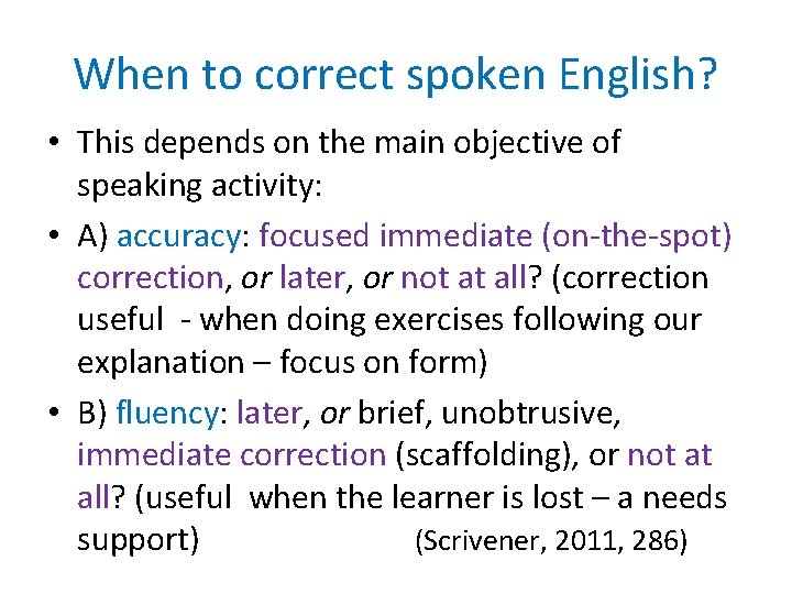 When to correct spoken English? • This depends on the main objective of speaking