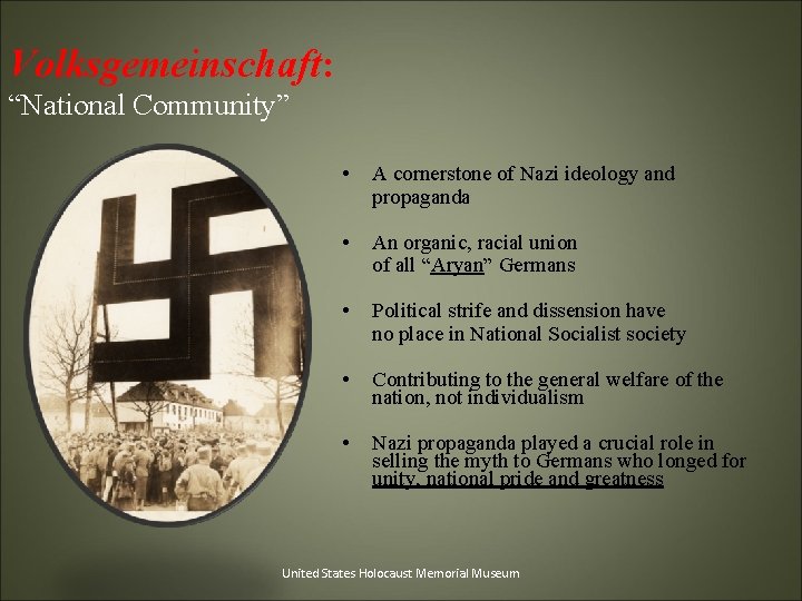 Volksgemeinschaft: “National Community” • A cornerstone of Nazi ideology and propaganda • An organic,