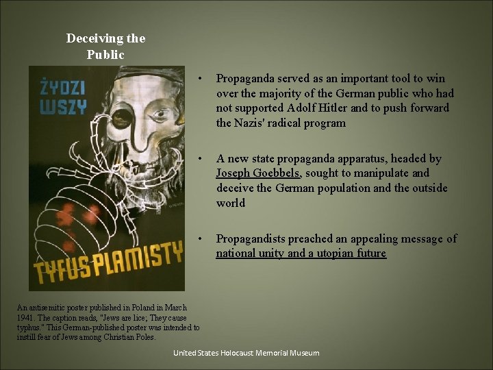 Deceiving the Public • Propaganda served as an important tool to win over the