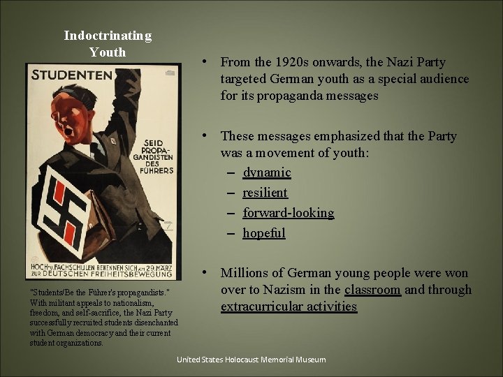Indoctrinating Youth • From the 1920 s onwards, the Nazi Party targeted German youth