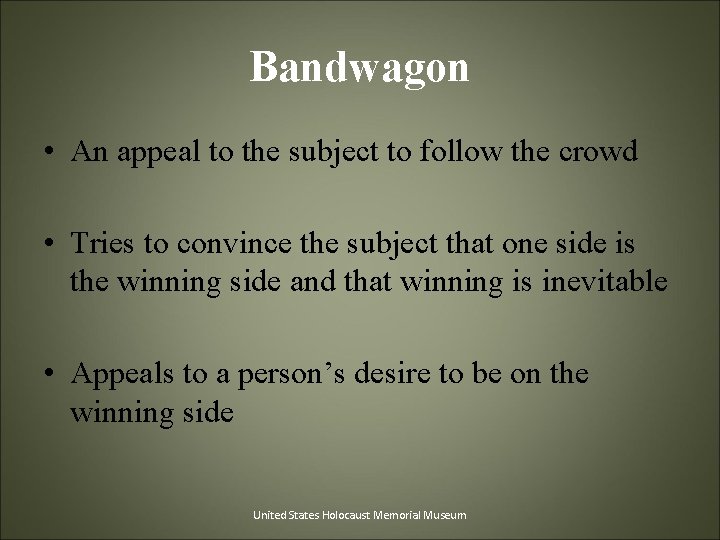 Bandwagon • An appeal to the subject to follow the crowd • Tries to