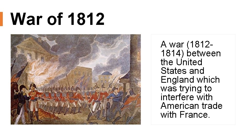 War of 1812 A war (18121814) between the United States and England which was