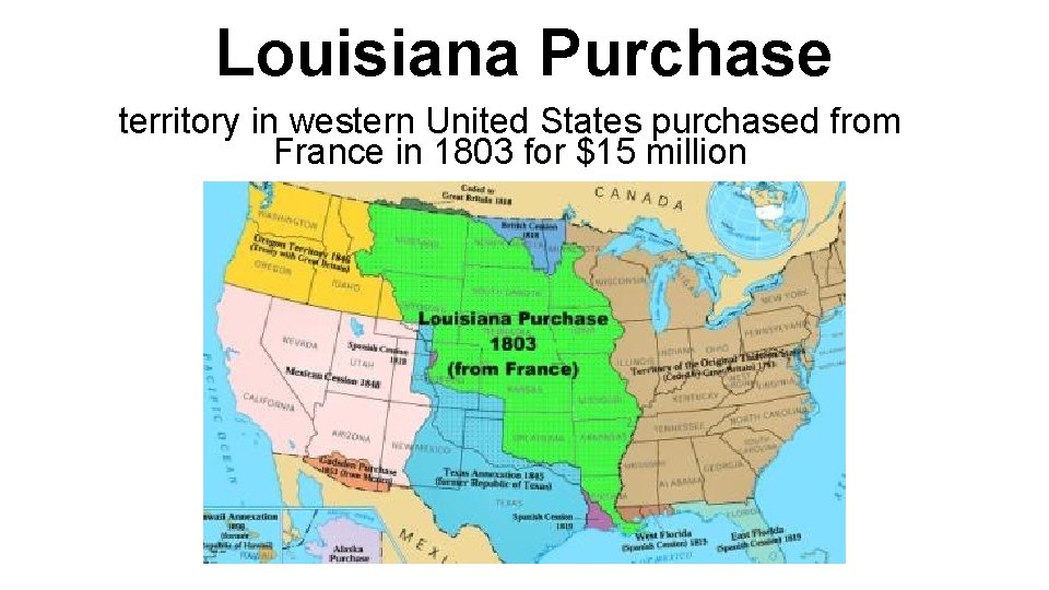 Louisiana Purchase territory in western United States purchased from France in 1803 for $15