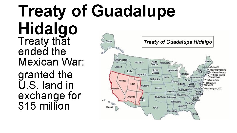 Treaty of Guadalupe Hidalgo Treaty that ended the Mexican War: granted the U. S.