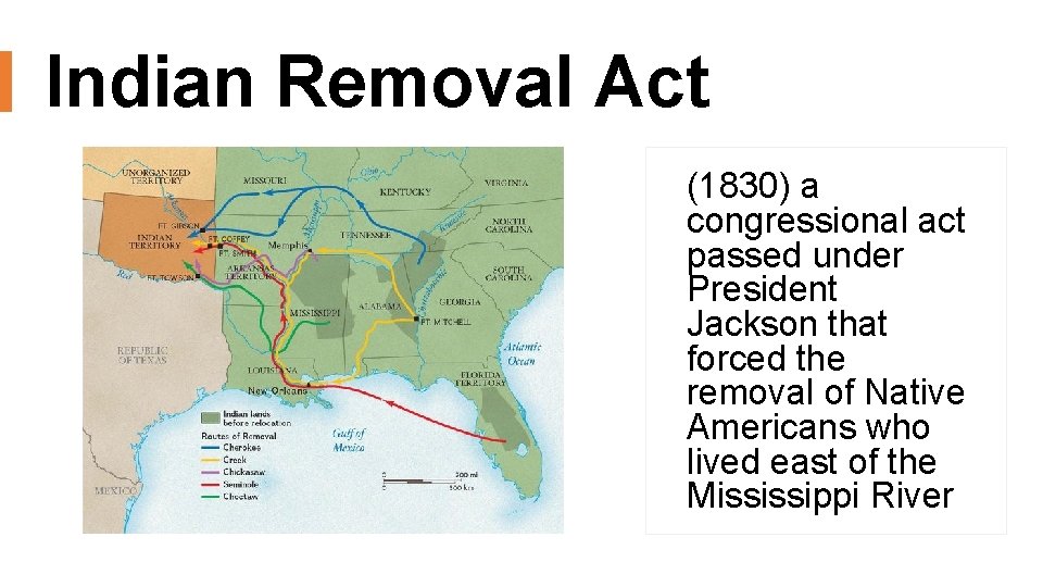 Indian Removal Act (1830) a congressional act passed under President Jackson that forced the