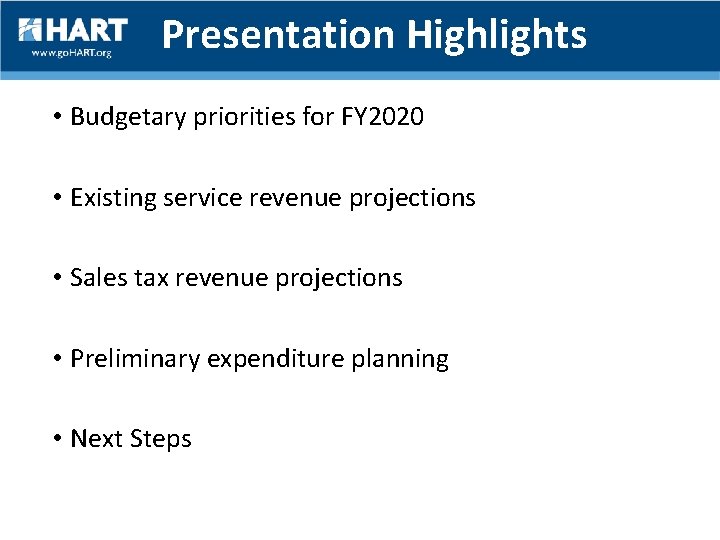 Presentation Highlights • Budgetary priorities for FY 2020 • Existing service revenue projections •