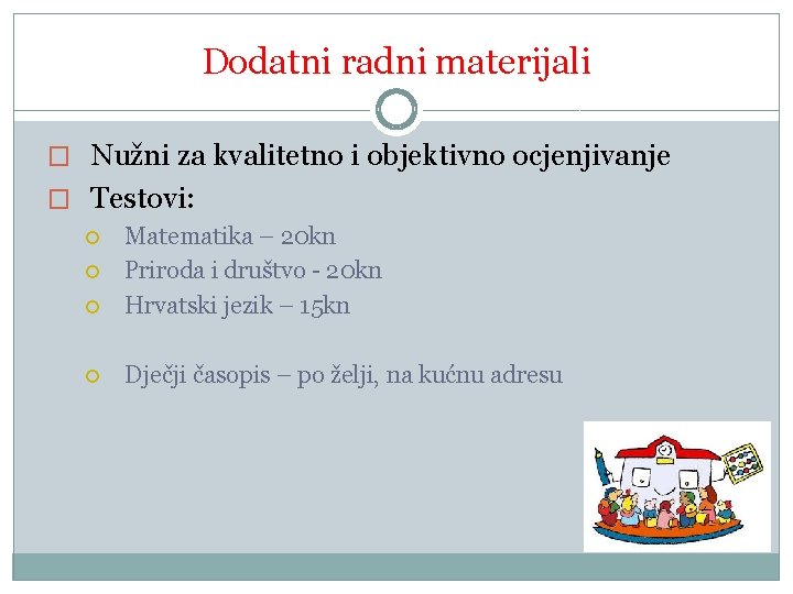 Dodatni radni materijali � Nužni za kvalitetno i objektivno ocjenjivanje � Testovi: Matematika –