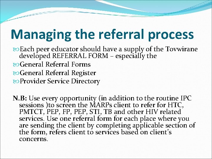 Managing the referral process Each peer educator should have a supply of the Tovwirane