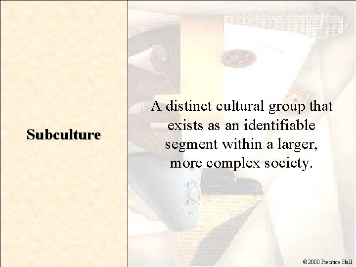 Subculture A distinct cultural group that exists as an identifiable segment within a larger,