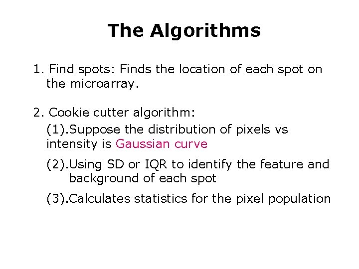 The Algorithms 1. Find spots: Finds the location of each spot on the microarray.