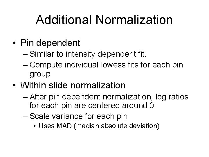 Additional Normalization • Pin dependent – Similar to intensity dependent fit. – Compute individual