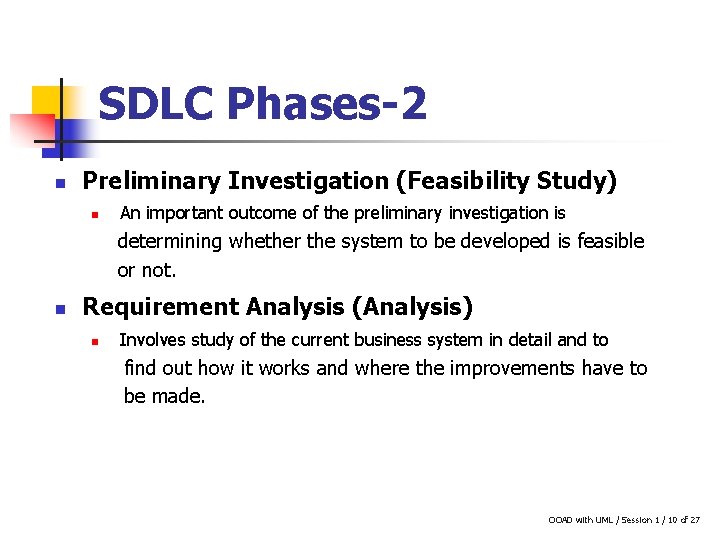 SDLC Phases-2 n Preliminary Investigation (Feasibility Study) n An important outcome of the preliminary