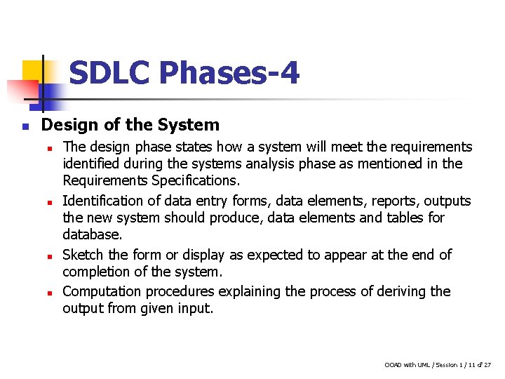 SDLC Phases-4 n Design of the System n n The design phase states how