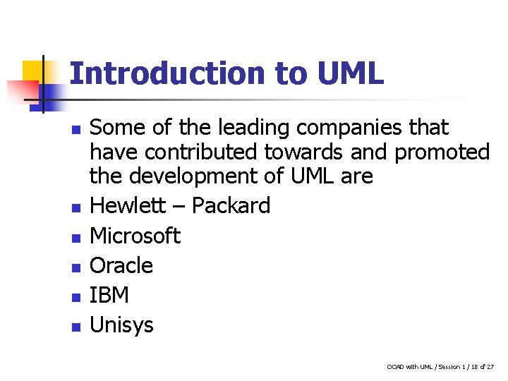 Introduction to UML n n n Some of the leading companies that have contributed