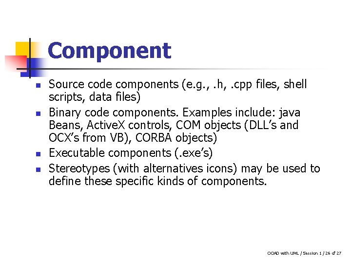 Component n n Source code components (e. g. , . h, . cpp files,