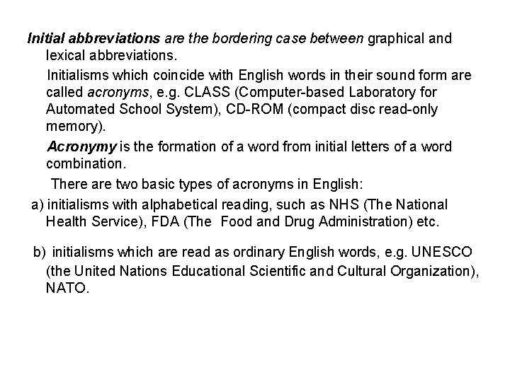 Initial abbreviations are the bordering case between graphical and lexical abbreviations. Initialisms which coincide
