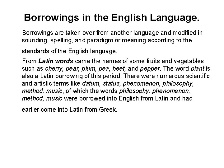 Borrowings in the English Language. Borrowings are taken over from another language and modified