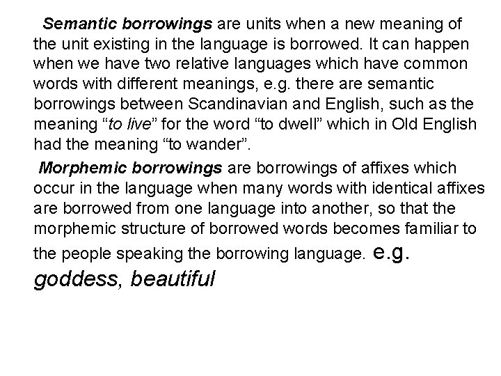 Semantic borrowings are units when a new meaning of the unit existing in the