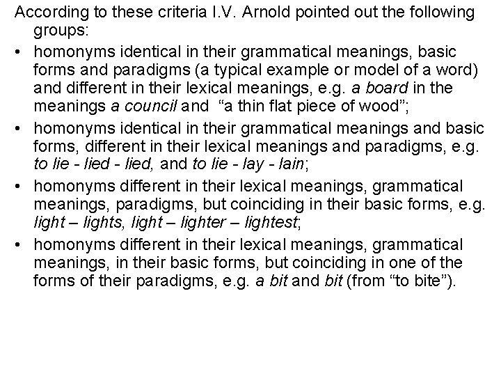 According to these criteria I. V. Arnold pointed out the following groups: • homonyms