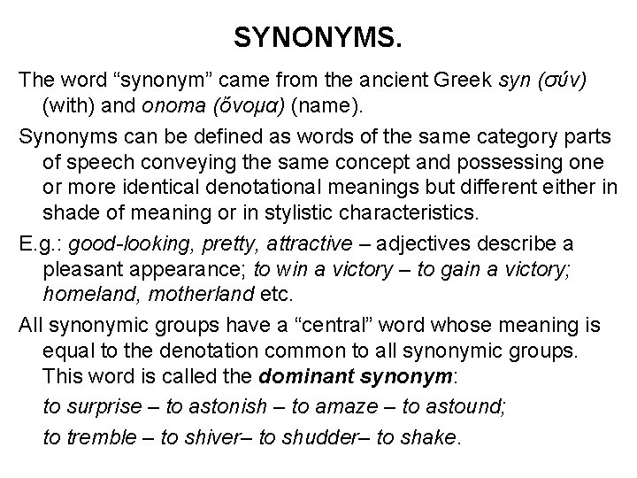 SYNONYMS. The word “synonym” came from the ancient Greek syn (σύν) (with) and onoma